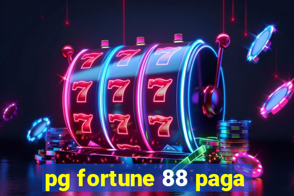 pg fortune 88 paga